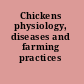 Chickens physiology, diseases and farming practices /