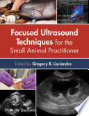 Focused ultrasound techniques for the small animal practitioner /