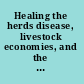 Healing the herds disease, livestock economies, and the globalization of veterinary medicine /