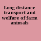 Long distance transport and welfare of farm animals