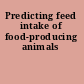 Predicting feed intake of food-producing animals