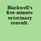 Blackwell's five-minute veterinary consult.