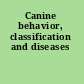 Canine behavior, classification and diseases