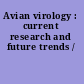 Avian virology : current research and future trends /