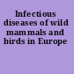 Infectious diseases of wild mammals and birds in Europe