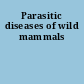 Parasitic diseases of wild mammals