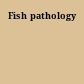 Fish pathology