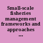 Small-scale fisheries management frameworks and approaches for the developing world /