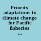 Priority adaptations to climate change for Pacific fisheries and aquaculture : reducing risks and capitalizing on opportunities /