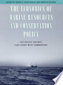 The economics of marine resources and conservation policy the Pacific halibut case study with commentary /