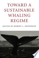 Toward a sustainable whaling regime /
