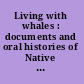 Living with whales : documents and oral histories of Native New England whaling history /