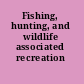 Fishing, hunting, and wildlife associated recreation