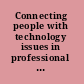 Connecting people with technology issues in professional communication /