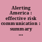 Alerting America : effective risk communication : summary of a forum, October 31, 2002 : a summary to the Natural Disasters Roundtable /