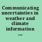 Communicating uncertainties in weather and climate information a workshop summary /