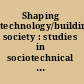 Shaping technology/building society : studies in sociotechnical change /