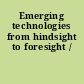 Emerging technologies from hindsight to foresight /