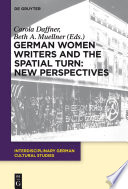 German women writers and the spatial turn : new perspectives /
