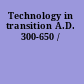 Technology in transition A.D. 300-650 /