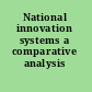 National innovation systems a comparative analysis /