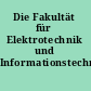 Die Fakultät für Elektrotechnik und Informationstechnik /