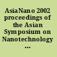 AsiaNano 2002 proceedings of the Asian Symposium on Nanotechnology and Nanoscience 2002 /