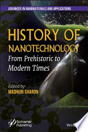 History of nanotechnology : from pre-historic to modern times /