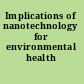 Implications of nanotechnology for environmental health research