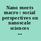 Nano meets macro : social perspectives on nanoscale sciences and technologies /