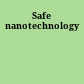 Safe nanotechnology