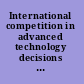 International competition in advanced technology decisions for America /