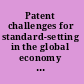 Patent challenges for standard-setting in the global economy : lessons from information and communication technology /