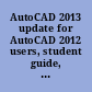 AutoCAD 2013 update for AutoCAD 2012 users, student guide, revision 1.0, March 2012