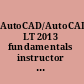 AutoCAD/AutoCAD LT 2013 fundamentals instructor tools, revision 1.0, March 2012 /