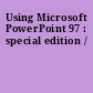 Using Microsoft PowerPoint 97 : special edition /