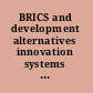 BRICS and development alternatives innovation systems and policies /