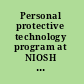 Personal protective technology program at NIOSH reviews of research programs of the National Institute for Occupational Safety and Health /
