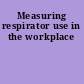 Measuring respirator use in the workplace