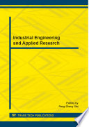 Industrial engineering and applied research : selected, peer reviewed papers from the 2014 3rd International Conference on Industrial Design and Mechanics Power (3rd ICIDMP 2014), June 21-22, 2014, Beijing, China /