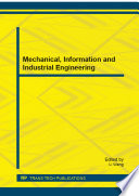 Mechanical, information and industrial engineering : selected, peer reviewed papers from the 3rd International Conference on Mechanical, Information and Industrial Engineering, November 21-22, 2014, Weihai, China /