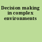 Decision making in complex environments
