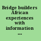 Bridge builders African experiences with information and communication technology /