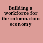 Building a workforce for the information economy