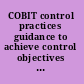 COBIT control practices guidance to achieve control objectives for successful IT governance, 2nd edition /