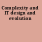 Complexity and IT design and evolution