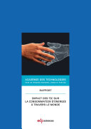 Impact des TIC sur la consommation d'energie a travers le monde : rapport de l'Academie des technologies vote le 14 mai 2014.