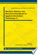 Machine, industry and manufacturing based on applied-information technology iv : selected, peer reviewed papers from the 2014 4th International Conference on Mechanical Engineering, Industry and Manufacturing Engineering (MEIME 2014), October 25-26, 2014, Beijing, China /