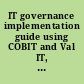 IT governance implementation guide using COBIT and Val IT, 2nd edition.