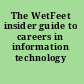 The WetFeet insider guide to careers in information technology /